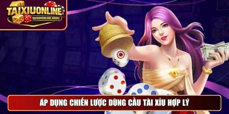 Áp dụng chiến lược dùng cầu tài xỉu hợp lý Áp dụng chiến lược dùng cầu tài xỉu hợp lý