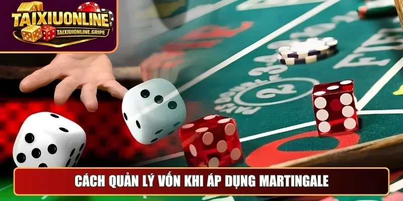 Cách quản lý vốn khi áp dụng Martingale