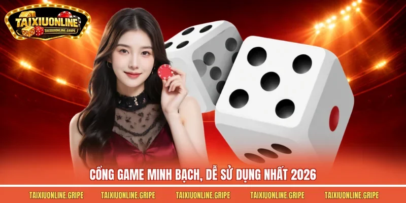 Cổng game minh bạch, dễ sử dụng nhất 2026 Cổng game minh bạch, dễ sử dụng nhất 2026