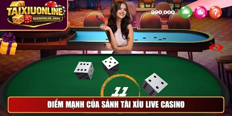 Điểm mạnh của sảnh tài xỉu live casino Điểm mạnh của sảnh tài xỉu live casino
