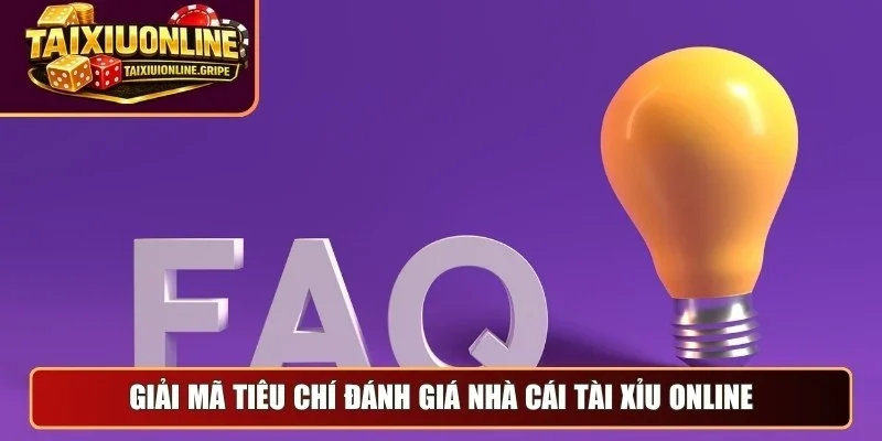 Giải mã tiêu chí đánh giá nhà cái tài xỉu online Giải mã tiêu chí đánh giá nhà cái tài xỉu online