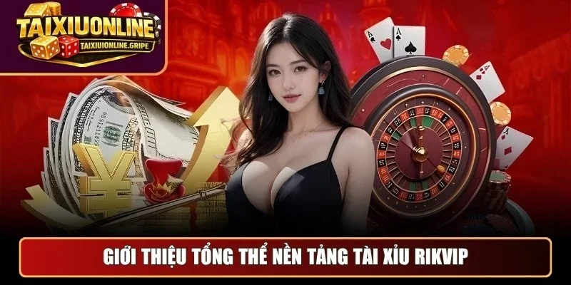 Giới thiệu tổng thể nền tảng tài xỉu Rikvip Giới thiệu tổng thể nền tảng tài xỉu Rikvip