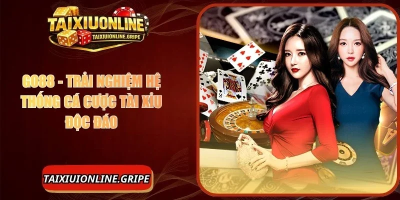 Go88 - Trải Nghiệm Hệ Thống Cá Cược Tài Xỉu Độc Đáo