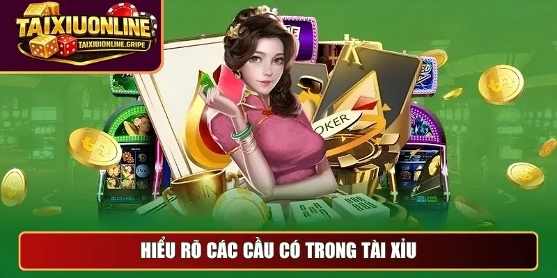 Hiểu rõ các cầu có trong tài xỉu online