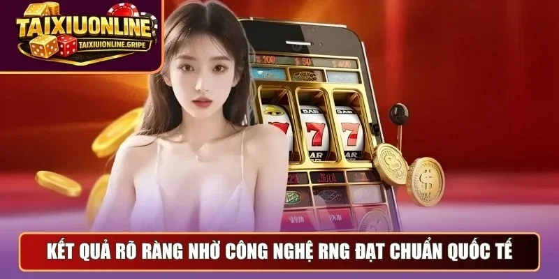 Kết quả rõ ràng nhờ công nghệ RNG đạt chuẩn quốc tế Kết quả rõ ràng nhờ công nghệ RNG đạt chuẩn quốc tế