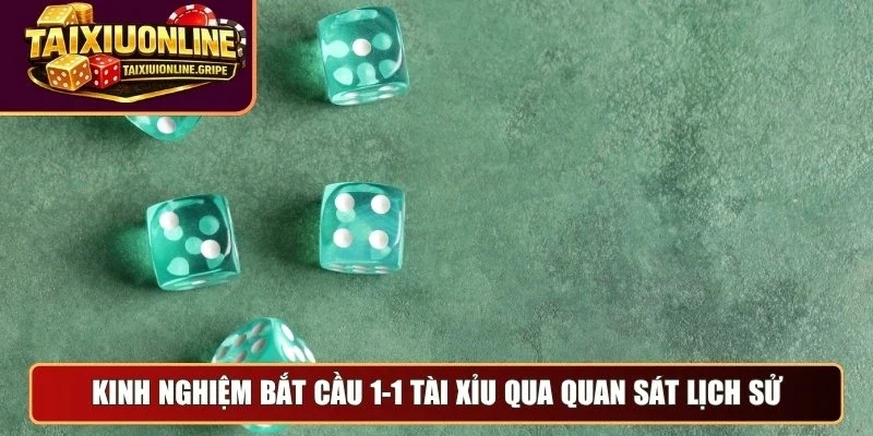 Kinh nghiệm bắt cầu 1-1 tài xỉu qua quan sát lịch sử Kinh nghiệm bắt cầu 1-1 tài xỉu qua quan sát lịch sử