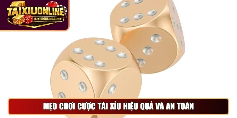 Mẹo chơi cược tài xỉu hiệu quả và an toàn Mẹo chơi cược tài xỉu hiệu quả và an toàn