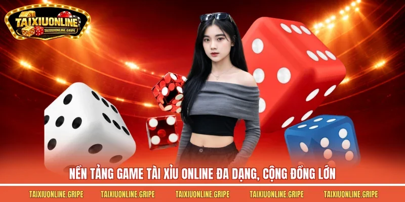Nền tảng game tài xỉu online đa dạng, cộng đồng lớn Nền tảng game tài xỉu online đa dạng, cộng đồng lớn
