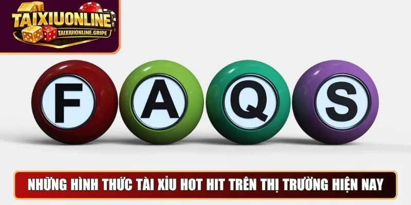 Những hình thức tài xỉu hot hit trên thị trường hiện nay Những hình thức tài xỉu hot hit trên thị trường hiện nay