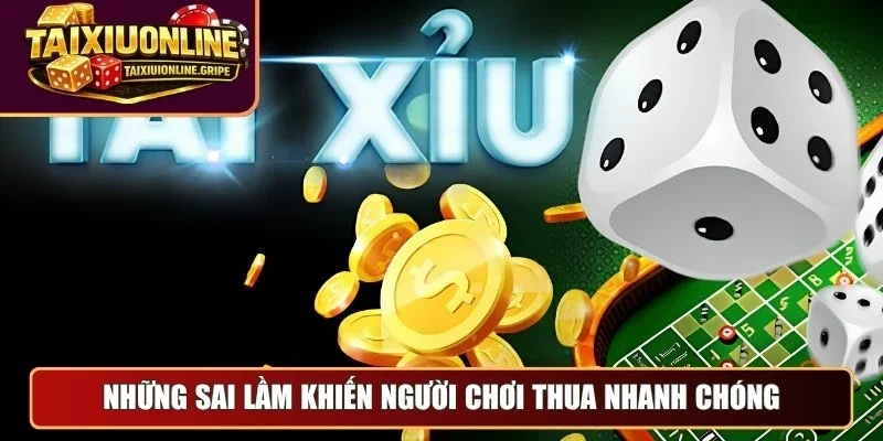 Những sai lầm khiến người chơi thua nhanh chóng Những sai lầm khiến người chơi thua nhanh chóng