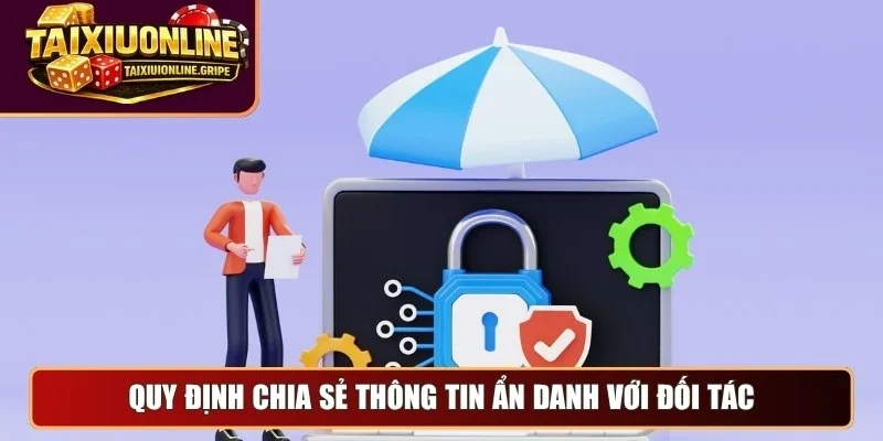 Quy định chia sẻ thông tin ẩn danh với đối tác Quy định chia sẻ thông tin ẩn danh với đối tác