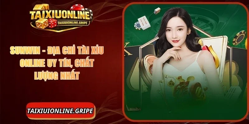 Sunwin - Địa Chỉ Tài Xỉu Online Uy Tín, Chất Lượng Nhất