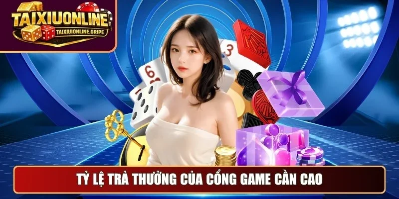 Tỷ lệ trả thưởng của cổng game Tài Xỉu Online cần cao 