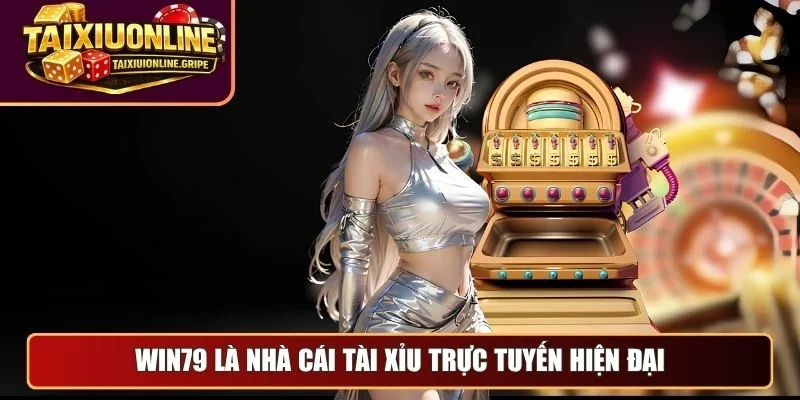 Win79 là nhà cái tài xỉu trực tuyến hiện đại Win79 là nhà cái tài xỉu trực tuyến hiện đại