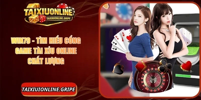 Win79 - Tìm Hiểu Cổng Game Tài Xỉu Online Chất Lượng
