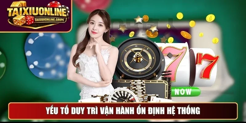 Yếu tố duy trì vận hành ổn định hệ thống Yếu tố duy trì vận hành ổn định hệ thống