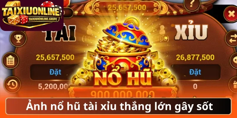 Ảnh nổ hũ tài xỉu thắng lớn gây sốt