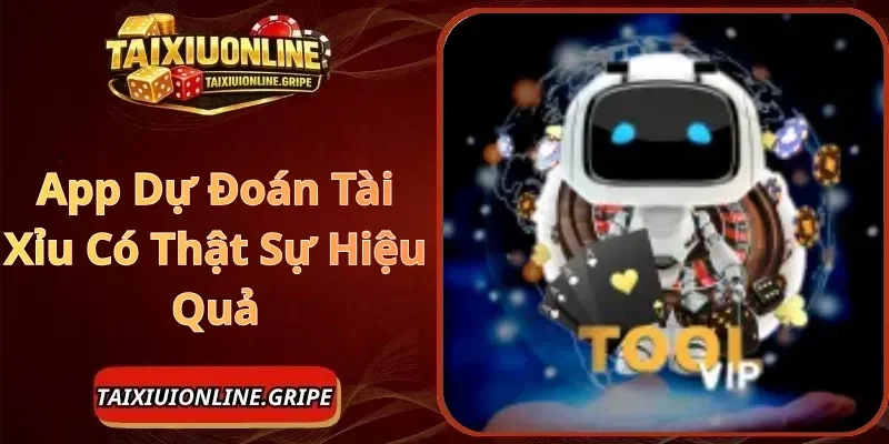 App Dự Đoán Tài Xỉu Có Thật Sự Hiệu Quả