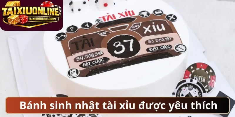 Bánh sinh nhật tài xỉu được yêu thích