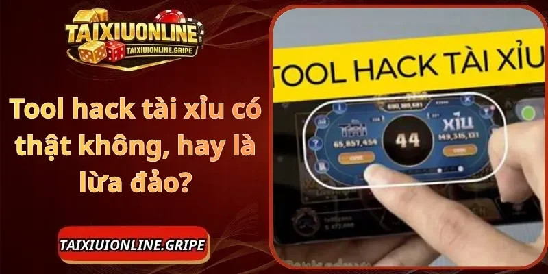 Tool hack tài xỉu có thật không, hay là lừa đảo
